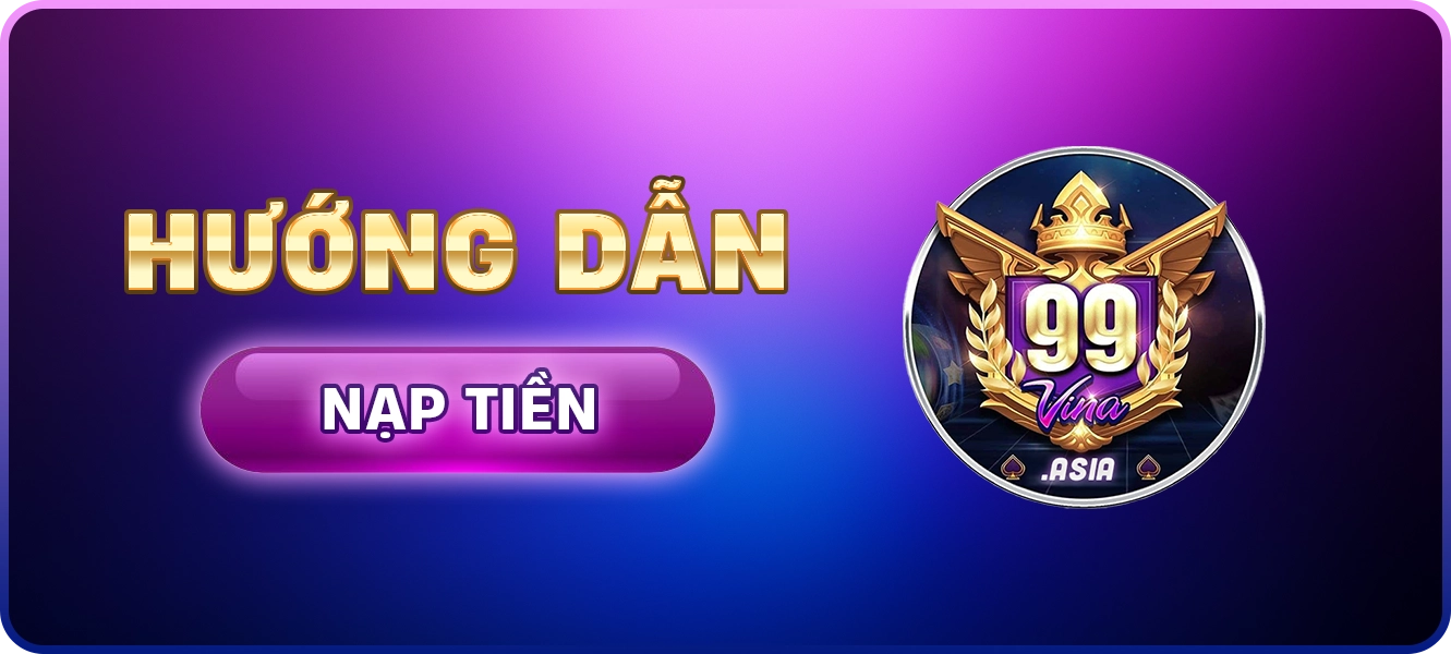 hướng dẫn nạp tiền 99Vina