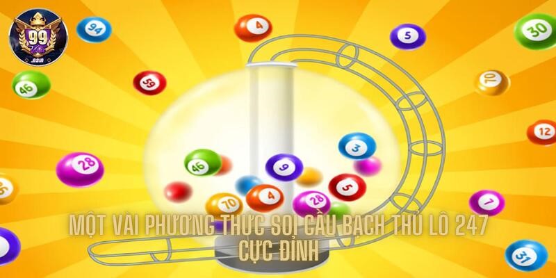 Tìm hiểu một vài phương thức soi cầu 247 cực đỉnh